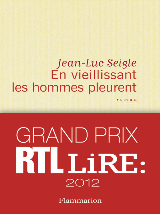 Title details for En vieillissant les hommes pleurent by Jean-Luc Seigle - Wait list